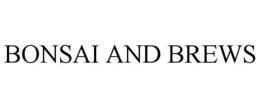 BONSAI AND BREWS trademark