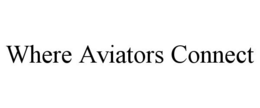 WHERE AVIATORS CONNECT trademark