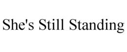 SHE'S STILL STANDING trademark