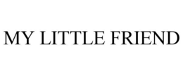 MY LITTLE FRIEND trademark