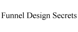FUNNEL DESIGN SECRETS trademark