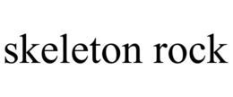 SKELETON ROCK trademark