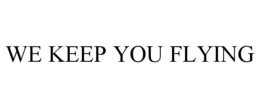 WE KEEP YOU FLYING trademark