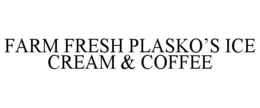 FARM FRESH PLASKO'S ICE CREAM & COFFEE trademark