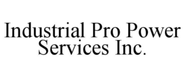 INDUSTRIAL PRO POWER SERVICES INC. trademark