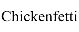 CHICKENFETTI trademark