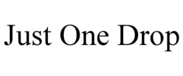 JUST ONE DROP trademark