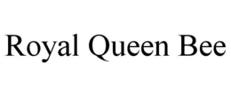 ROYAL QUEEN BEE trademark