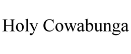 HOLY COWABUNGA trademark