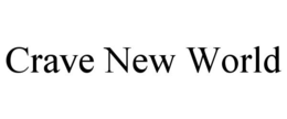 CRAVE NEW WORLD trademark