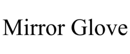 MIRROR GLOVE trademark