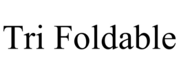 TRI FOLDABLE trademark