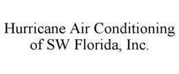 HURRICANE AIR CONDITIONING OF SW FLORIDA, INC. trademark