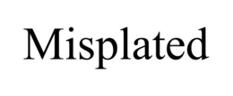 MISPLATED trademark