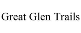 GREAT GLEN TRAILS trademark