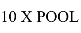 10 X POOL trademark