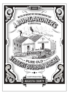 1820"WE SELL NO WHISKEY BUT OUR OWN MANUFACTURE" J. BUMGARDNER'S VIRGINIA PURE OLD STRAIGHT BOURBON WHISKEY COPYRIGHTED AUGUSTA COUNTY trademark