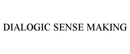 DIALOGIC SENSE MAKING trademark