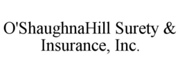 O'SHAUGHNAHILL SURETY & INSURANCE, INC. trademark