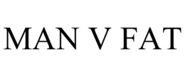 MAN V FAT trademark