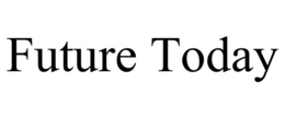FUTURE TODAY trademark