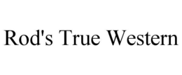 ROD'S TRUE WESTERN trademark