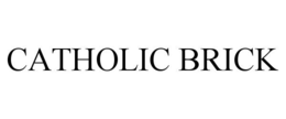 CATHOLIC BRICK trademark