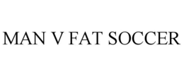 MAN V FAT SOCCER trademark