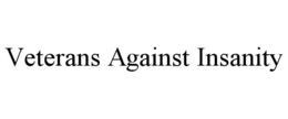 VETERANS AGAINST INSANITY trademark