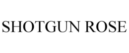 SHOTGUN ROSE trademark
