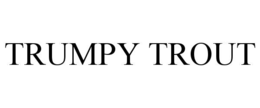 TRUMPY TROUT trademark