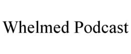 WHELMED PODCAST trademark