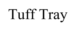 TUFF TRAY trademark