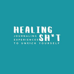 HEALING SH*T. JOURNALING EXPERIENCES TO UNFCK YOURSELF. trademark