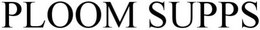 PLOOM SUPPS trademark