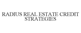 RADIUS REAL ESTATE CREDIT STRATEGIES trademark