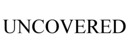 UNCOVERED trademark