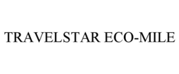 TRAVELSTAR ECO-MILE trademark