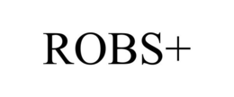 ROBS+ trademark