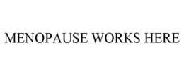MENOPAUSE WORKS HERE trademark