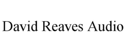 DAVID REAVES AUDIO trademark