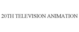20TH TELEVISION ANIMATION trademark
