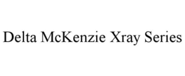 DELTA MCKENZIE XRAY SERIES trademark
