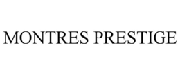 MONTRES PRESTIGE trademark