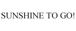 SUNSHINE TO GO! trademark