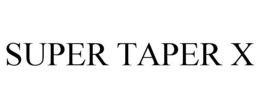 SUPER TAPER X trademark