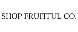 SHOP FRUITFUL CO. trademark