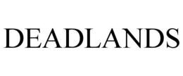 DEADLANDS trademark