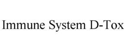 IMMUNE SYSTEM D-TOX trademark