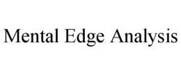 MENTAL EDGE ANALYSIS trademark